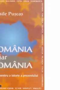 Romania si iar Romania - note pentru o istorie a prezentului