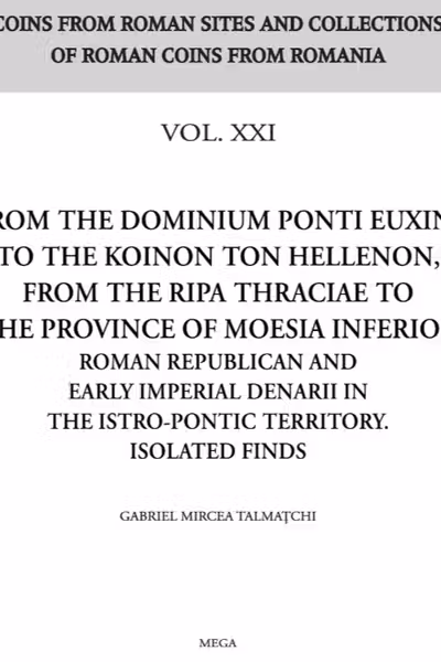 From the Dominium Ponti Euxini to the Koinon ton Hellenon, from the Ripa thraciae to the Province of Moesia inferior -Volume XXI