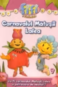 Fifi si Floricelele - Carnavalul Matusii Lalea