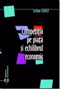 Competitia pe piata si echilibrul economic - Stelian Stancu