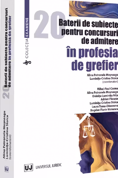 20 baterii de subiecte pentru concursuri de admitere in profesia de grefier