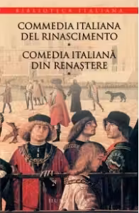 Commedia italiana del Rinascimento* Comedia italiana din Renastere - Volumul I, Ioan Salomie