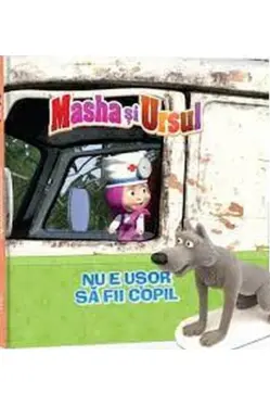 MASHA SI URSUL. Nu e usor sa fii copil