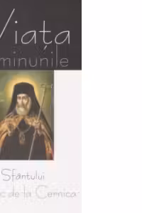 Viata si minunile Sfantului Calinic de la Cernica