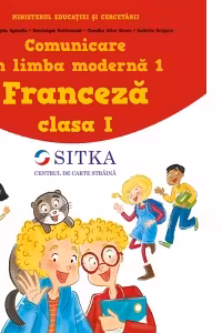 Comunicare in limba moderna 1. Manual de Limba Franceza pentru clasa 1 editie 2020
