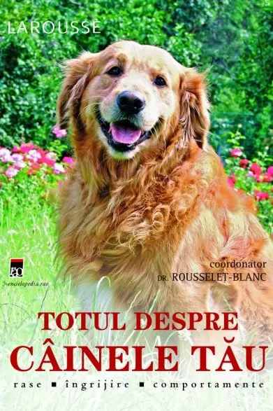Larousse - Totul Despre Cainele Tau