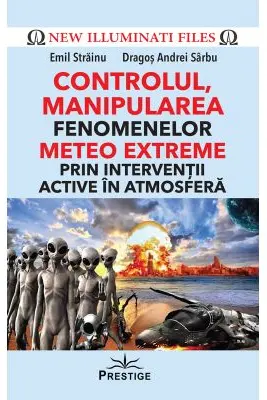 Controlul, manipularea fenomenelor meteo extreme prin interventii active in atmosfera