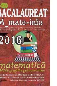 Bacalaureat 2016 M_mate-info-ghid de pregatire pentru examen