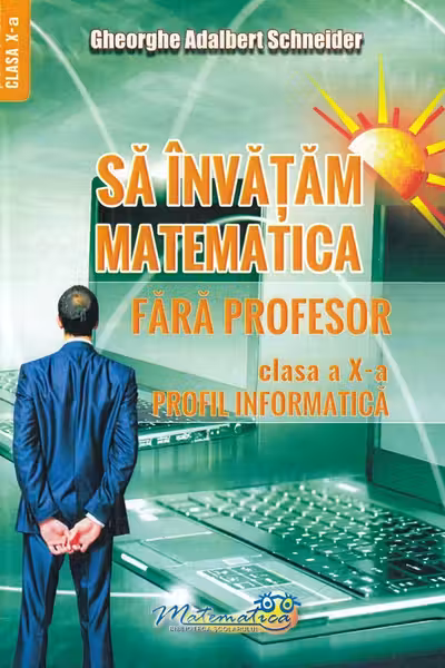 Să învățăm matematică fără profesor - Clasa 10