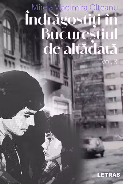 Indragostiti in Bucurestiul de altadata Vol. 3