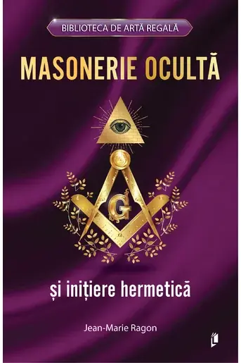 Masonerie Oculta si initiere hermetica