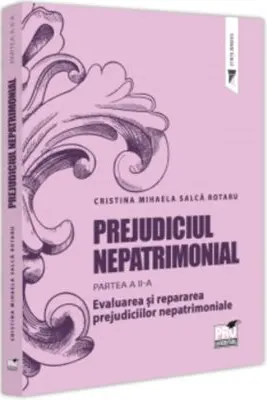 Prejudiciul nepatrimonial. Partea a 2-a. Evaluarea si repararea prejudiciilor nepatrimoniale