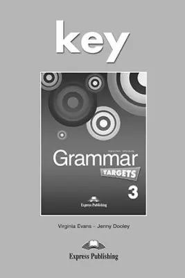 Curs de limba engleza Grammar Targets 3 Cheie - Virginia Evans, Jenny Dooley