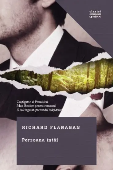 Clasici contemporani. PERSOANA INTAI. Richard Flanagan