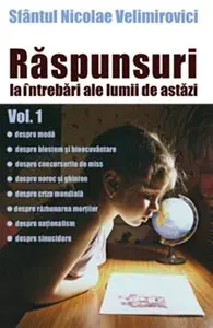 Răspunsuri la întrebări ale lumii de astăzi vol.1