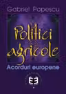 Politici agricole: acorduri europene - Gabriel Popescu