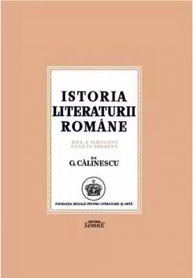 Istoria literaturii romane. De la origini pana in prezent