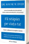 Fii stapan pe viata ta