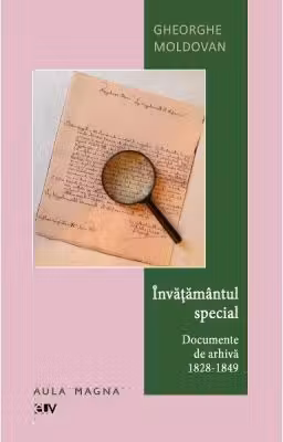 Invatamantul special. Documente de arhiva (1828-1849)