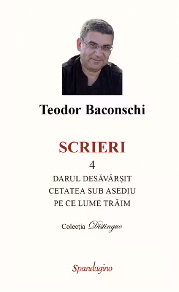 Scrieri Vol.4: Darul desăvârșit. Cetatea sub asediu. Pe ce lume trăim