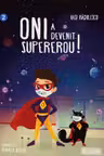 Oni a devenit supererou!