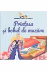 PRIMELE MELE POVESTI. PRINTESA SI BOBUL DE MAZARE