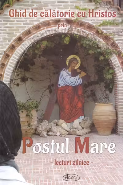 Ghid de călătorie cu Hristos prin Postul Mare