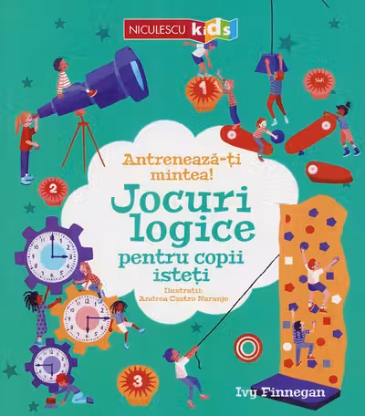 Antreneaza-ti mintea! Jocuri logice pentru copii isteti
