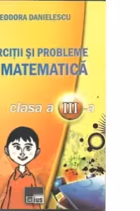Exercitii si probleme de matematica pentru clasa a III-a
