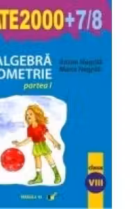 Alegbra. Geometrie (clasa a VIII-a, partea I) (MATE2000+7/8)