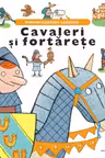 Cavaleri si fortarete. Minienciclopedii Larousse