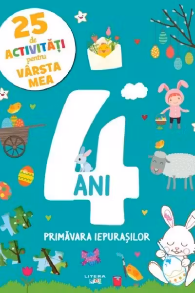 25 DE ACTIVITATI PENTRU VARSTA MEA. PRIMAVARA IEPURASILOR. 4 ANI