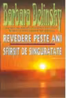 Revedere peste ani / Sfarsit de singuratate