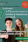 Indrazneste! Si tu poti fi olimpic la Limba si literatura romana. Teme pentru concursuri clasa 7 - Anca Gradinaru
