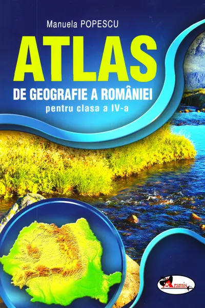 Atlas de geografie a Romaniei pentru clasa a IV-a