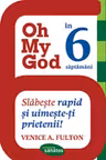 Oh My God. În 6 săptămâni