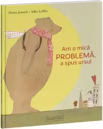 Am o mica problema, a spus ursul