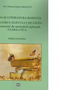 Limba si literatura romana. Auxiliarul elevului de liceu. Cu elemente de metodica aplicata. Clasa a IX-a