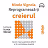 Reprogramează-ți creierul (audiobook)