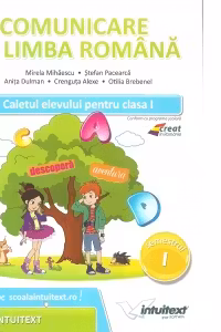 Comunicare in limba romana. Caietul elevului pentru clasa I, semestrul I