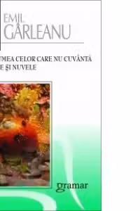 Din lumea celor care nu cuvanta. Schite si nuvele