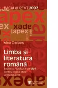 Bacalaureat 2007. Limba si literatura romana. Subiecte rezolvate de tip I pentru proba orala Clasa a XII-a