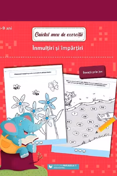 Caietul meu de exercitii. Inmultiri si impartiri. 8-9 ani
