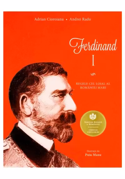 Ferdinand I. Regele cel loial al Romaniei Mari