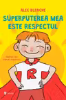 Superputerea mea este respectul