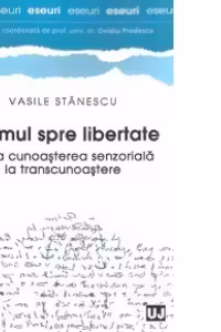 Drumul spre libertate - De la cunoasterea senzoriala la transcunoastere