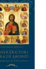 Sfintii Doctori fara de arginti. Sinaxarele lor si Paraclisul - Gheorghios Th. Militsis