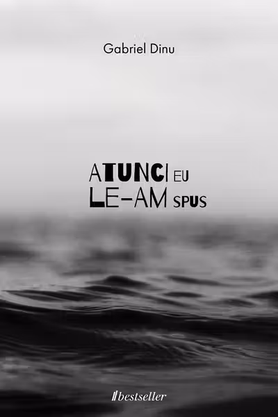 Atunci eu le-am spus