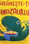 Hraneste-ti dinozaurul!