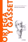 Descopera filosofia. ORTEGA Y GASSET